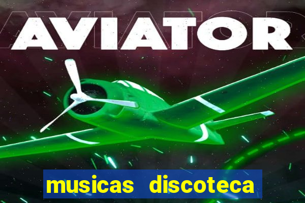 musicas discoteca anos 70 80 90