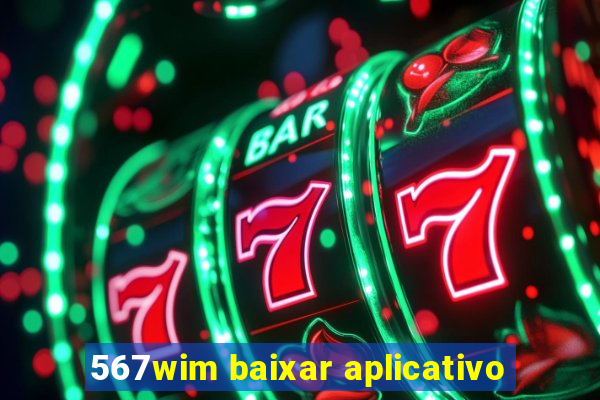 567wim baixar aplicativo