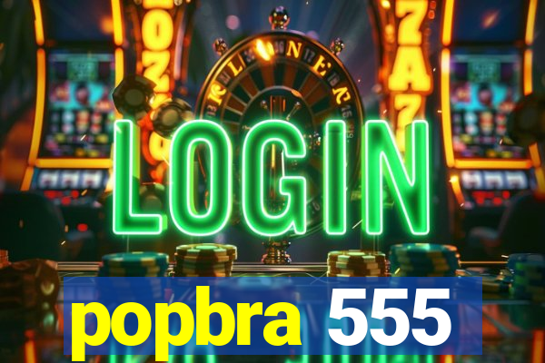 popbra 555