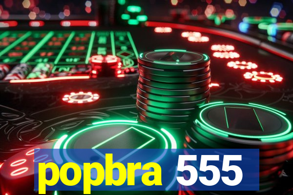 popbra 555
