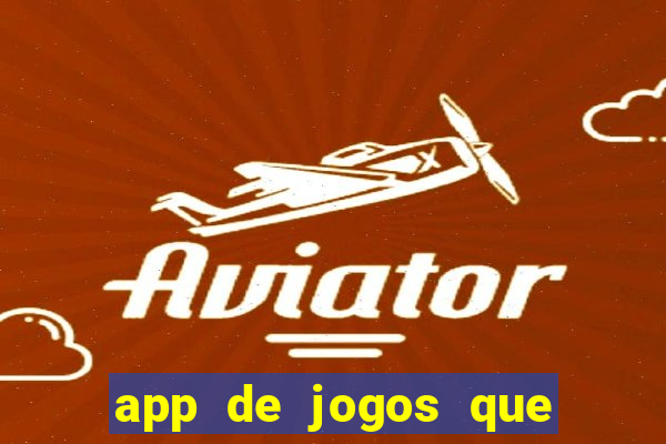app de jogos que dao dinheiro de verdade