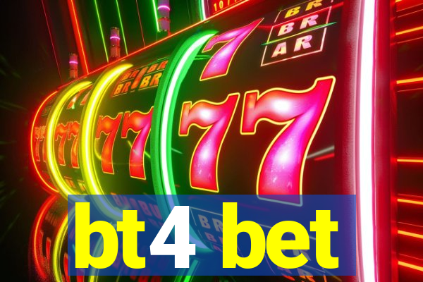 bt4 bet