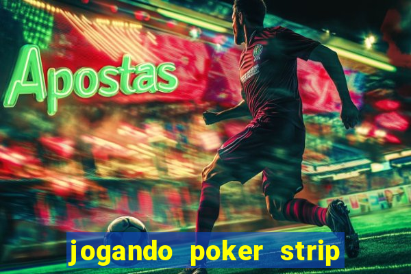 jogando poker strip com a mae