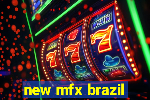new mfx brazil
