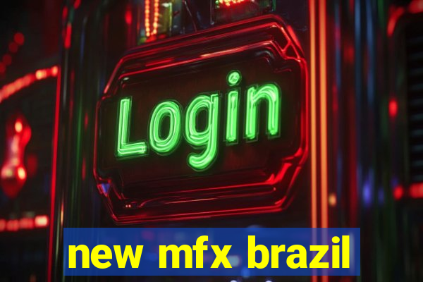 new mfx brazil