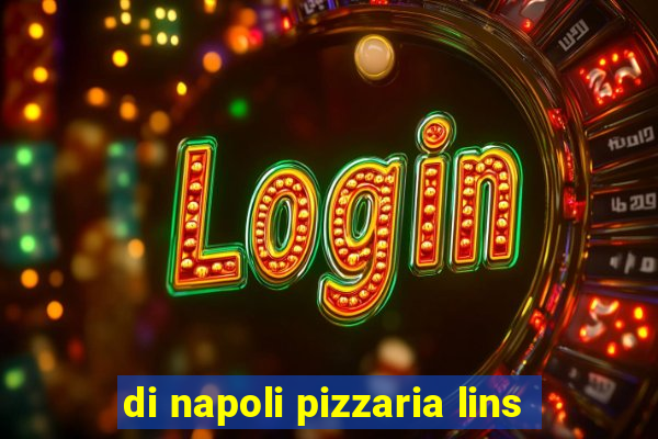 di napoli pizzaria lins