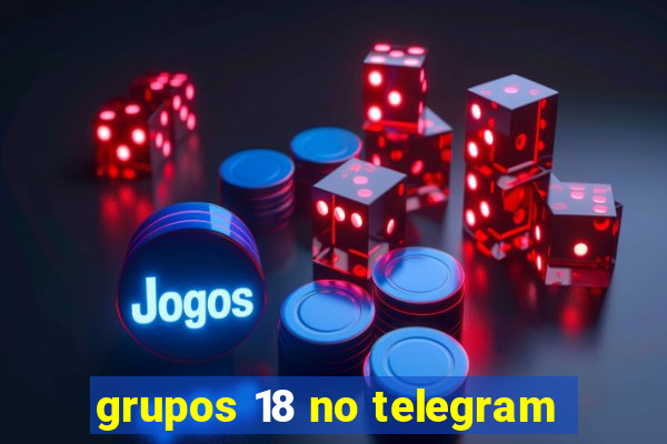 grupos 18 no telegram