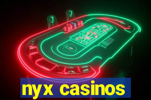 nyx casinos