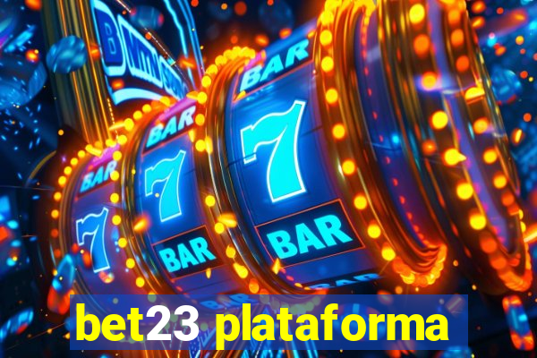 bet23 plataforma