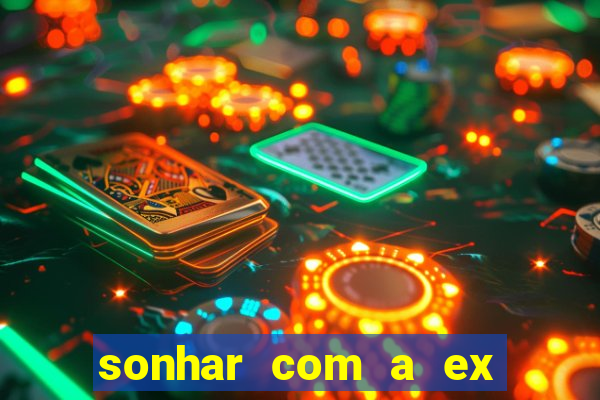 sonhar com a ex do meu marido jogo do bicho