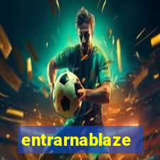 entrarnablaze