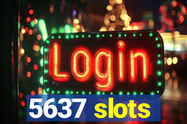 5637 slots