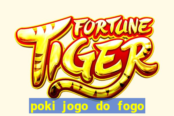 poki jogo do fogo e agua