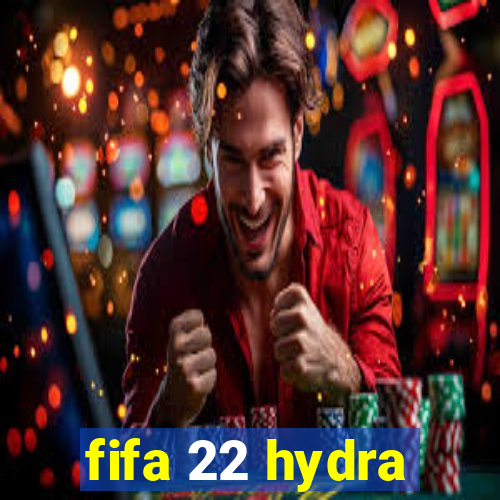 fifa 22 hydra