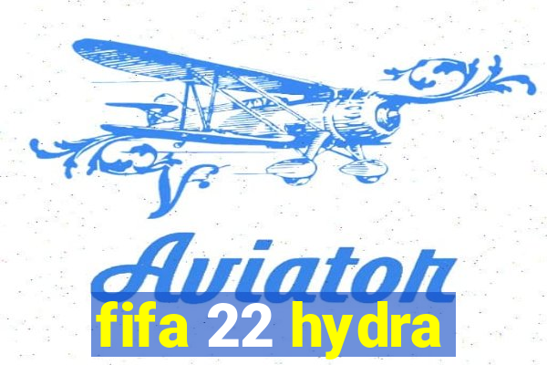 fifa 22 hydra