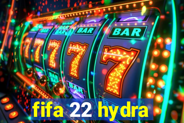 fifa 22 hydra