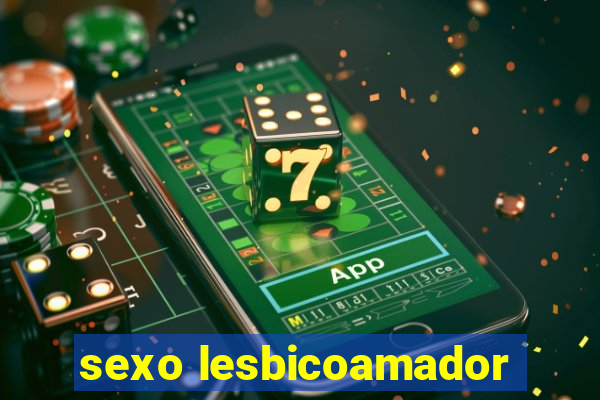 sexo lesbicoamador