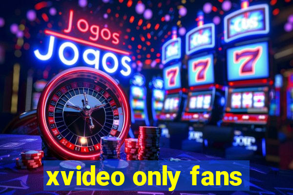 xvideo only fans