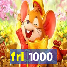 fri 1000