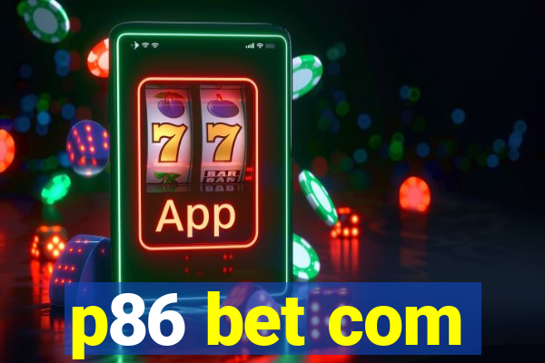 p86 bet com