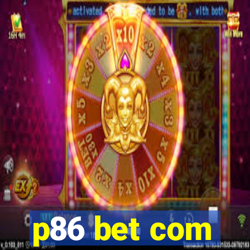 p86 bet com