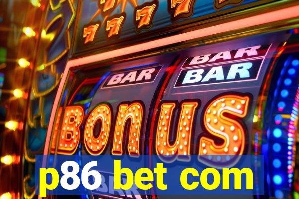 p86 bet com