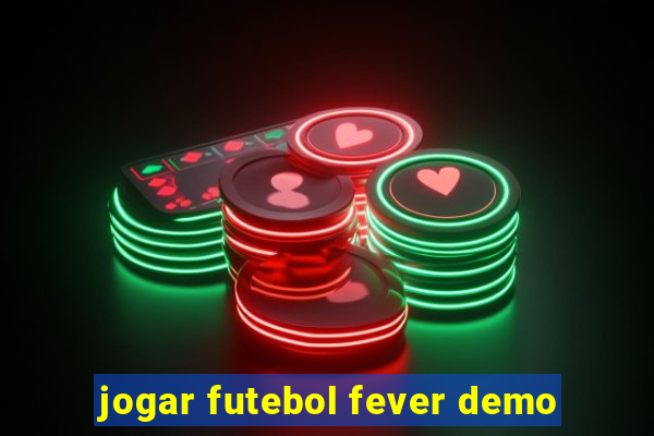jogar futebol fever demo