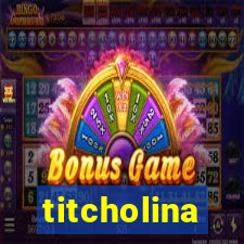 titcholina