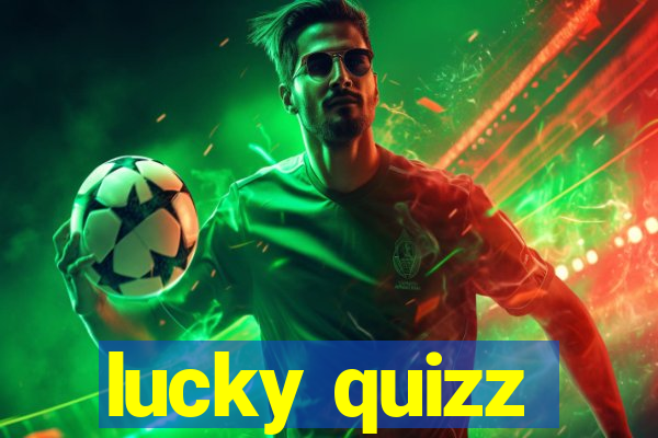 lucky quizz