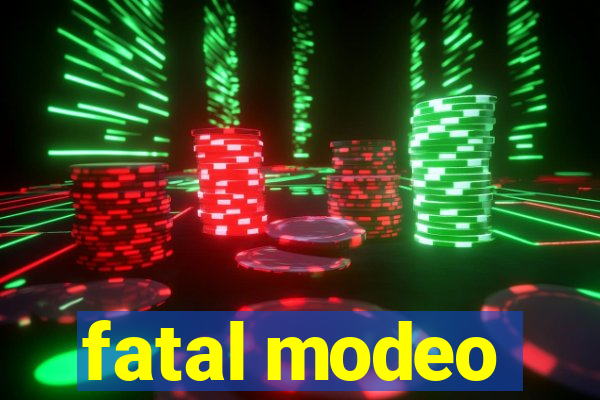 fatal modeo