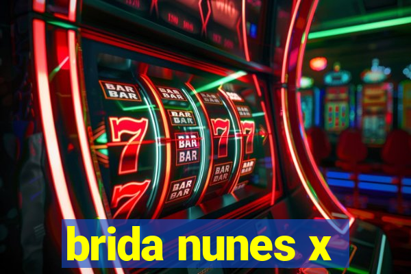 brida nunes x