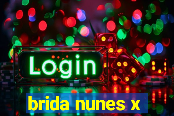 brida nunes x
