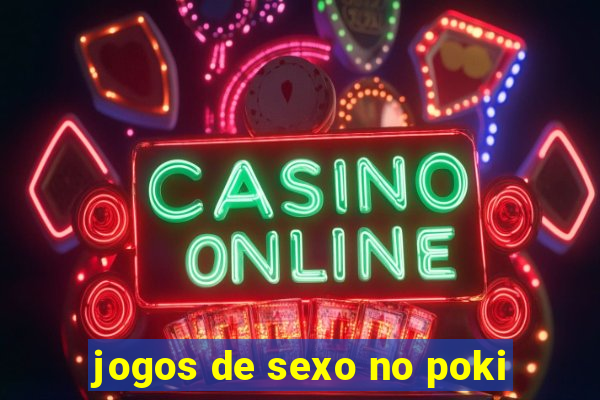 jogos de sexo no poki