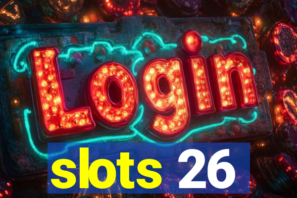 slots 26