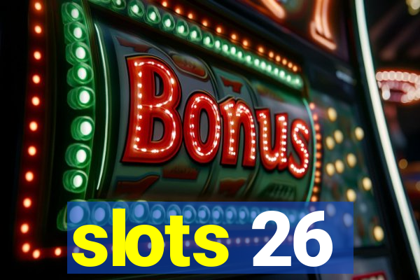 slots 26