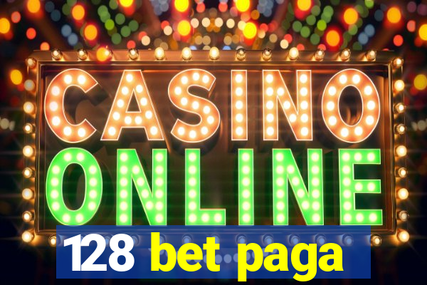 128 bet paga