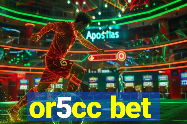 or5cc bet
