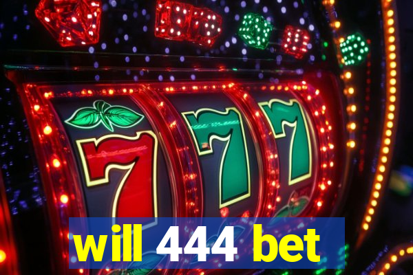 will 444 bet