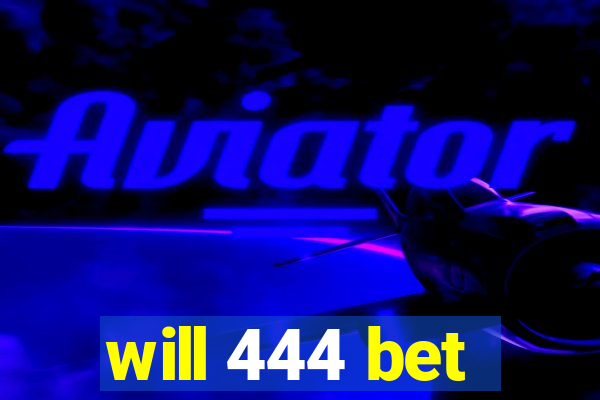 will 444 bet