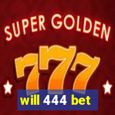 will 444 bet