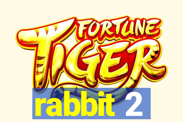 rabbit 2