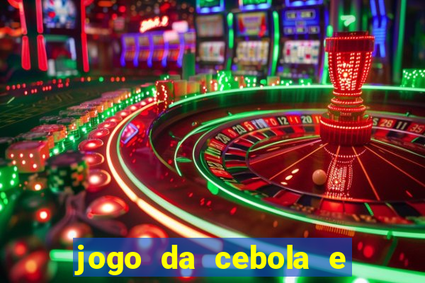 jogo da cebola e da berinjela