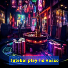 futebol play hd vasco