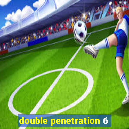 double penetration 6
