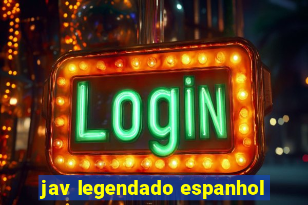 jav legendado espanhol