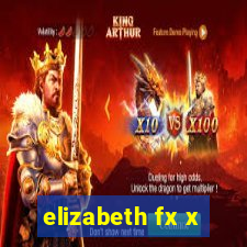 elizabeth fx x