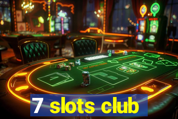 7 slots club