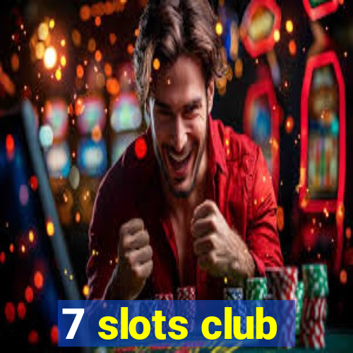 7 slots club