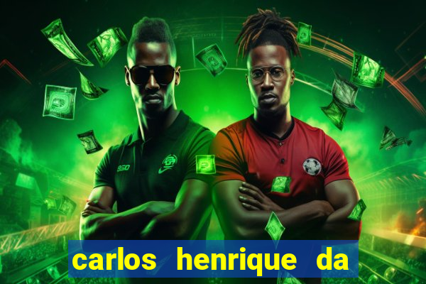 carlos henrique da silva ferreira fortuna