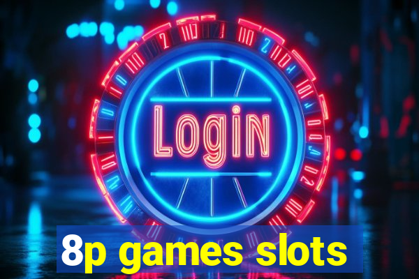 8p games slots